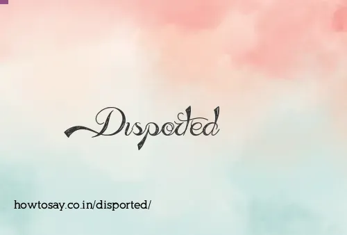 Disported