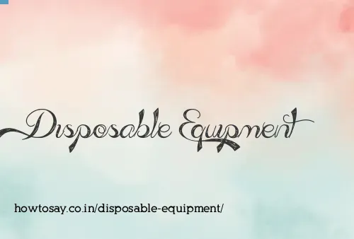 Disposable Equipment