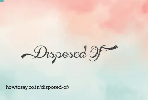 Disposed Of