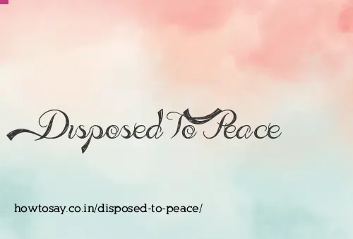 Disposed To Peace