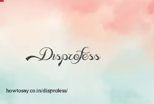Disprofess