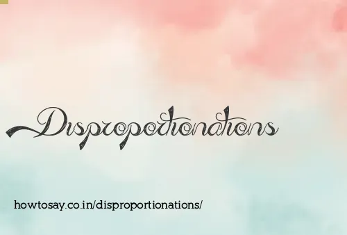 Disproportionations