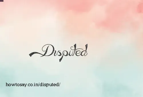 Disputed