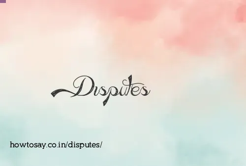 Disputes