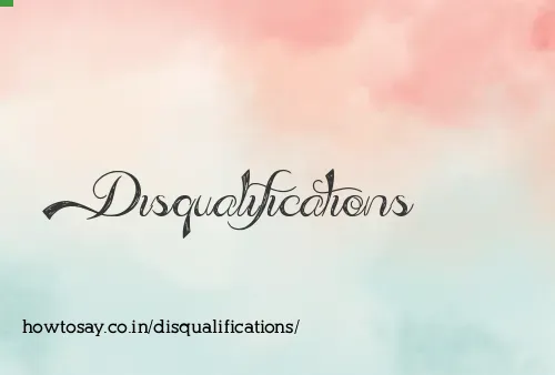Disqualifications
