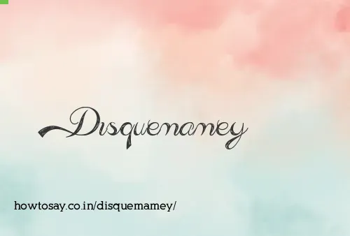Disquemamey