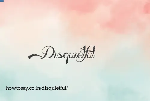 Disquietful