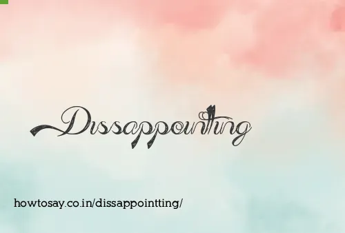 Dissappointting