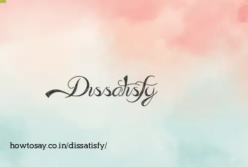 Dissatisfy