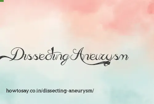 Dissecting Aneurysm