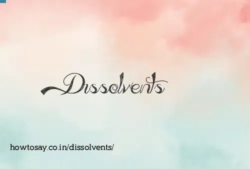 Dissolvents