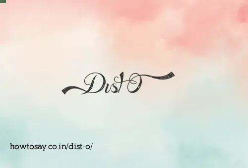 Dist O
