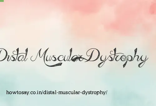 Distal Muscular Dystrophy