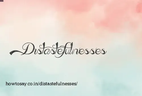 Distastefulnesses