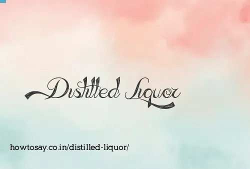 Distilled Liquor