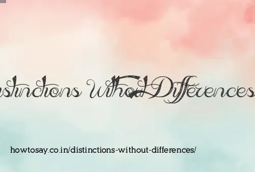 Distinctions Without Differences