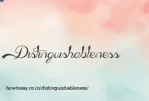 Distinguishableness