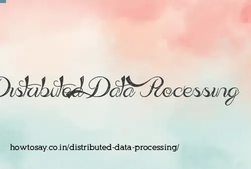 Distributed Data Processing