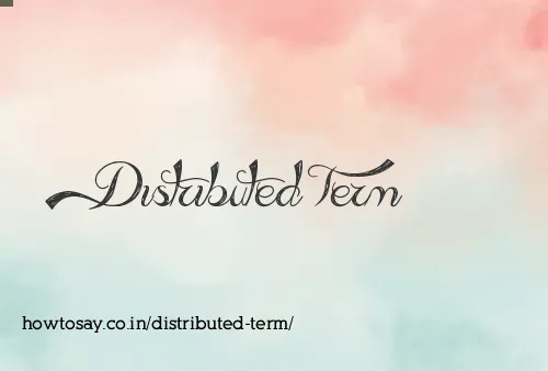Distributed Term