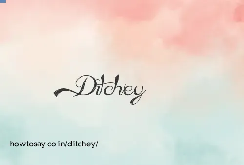 Ditchey