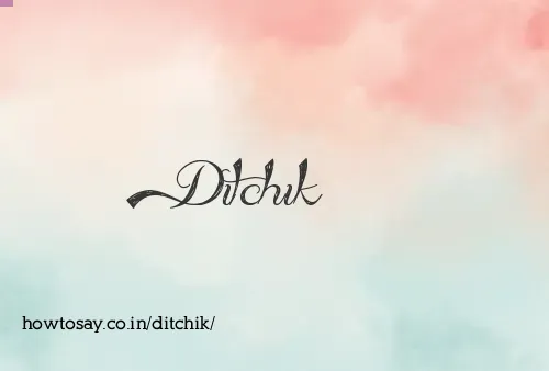 Ditchik