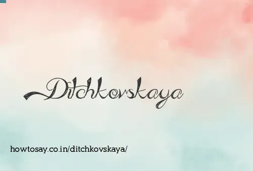 Ditchkovskaya