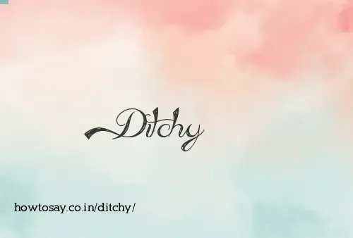 Ditchy