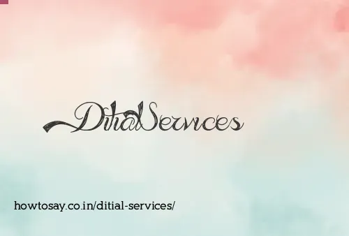 Ditial Services