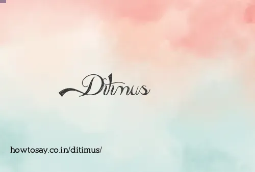 Ditimus
