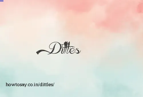Dittles