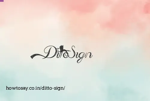 Ditto Sign