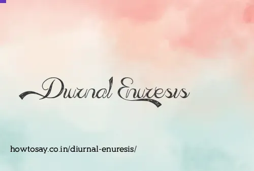 Diurnal Enuresis