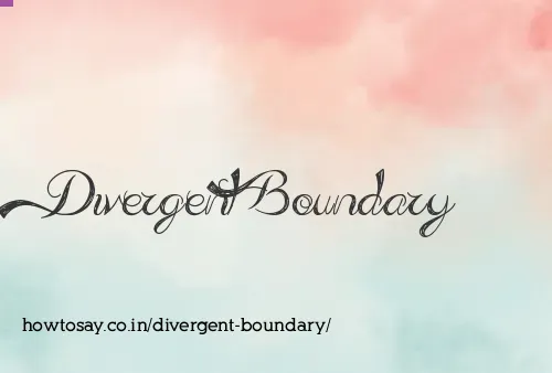 Divergent Boundary