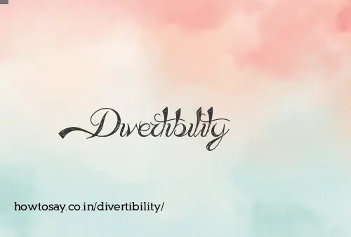 Divertibility