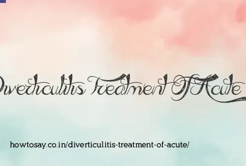 Diverticulitis Treatment Of Acute