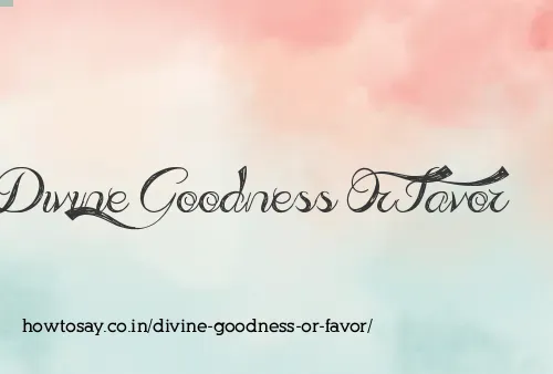 Divine Goodness Or Favor