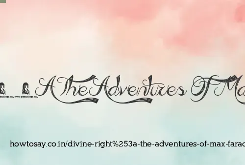 Divine Right: The Adventures Of Max Faraday