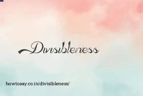 Divisibleness
