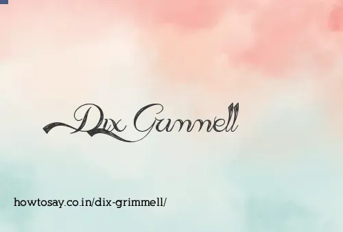 Dix Grimmell
