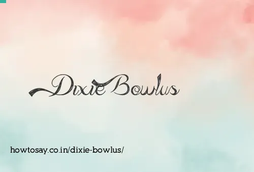 Dixie Bowlus