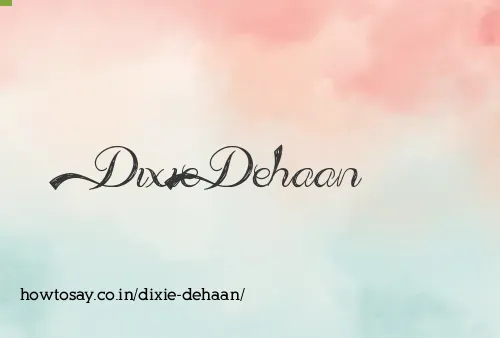 Dixie Dehaan