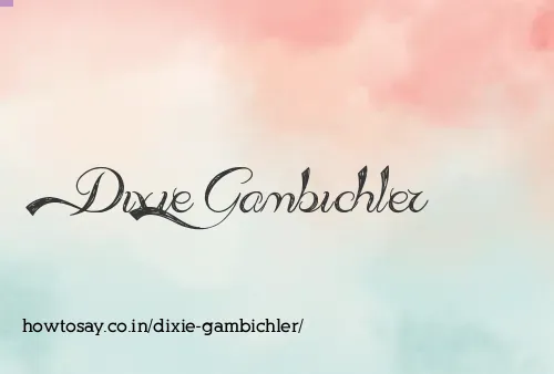 Dixie Gambichler