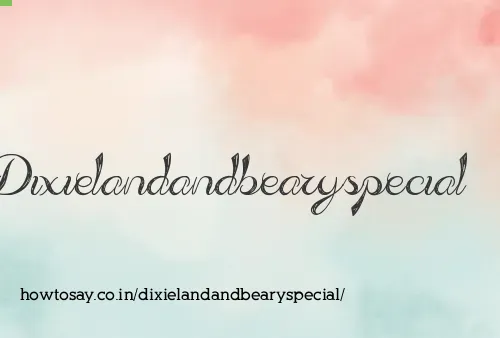 Dixielandandbearyspecial