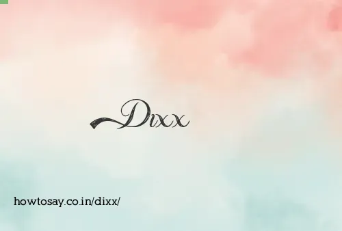 Dixx