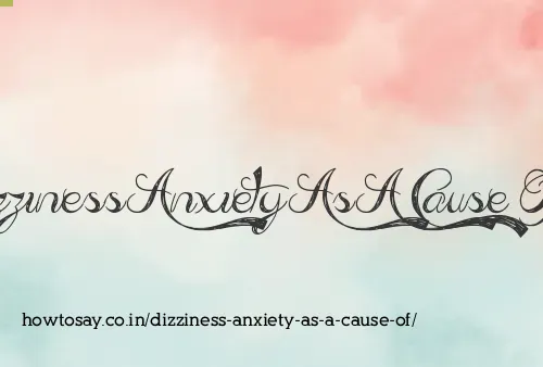 Dizziness Anxiety As A Cause Of