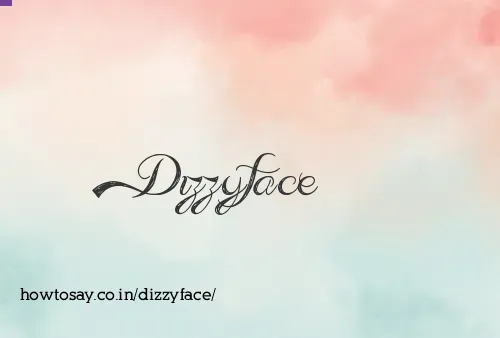 Dizzyface