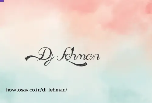 Dj Lehman
