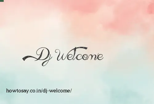 Dj Welcome