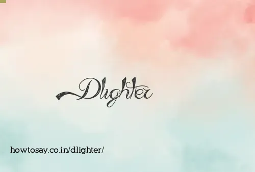 Dlighter