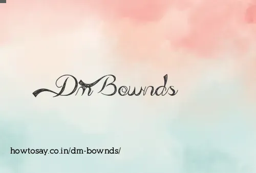 Dm Bownds